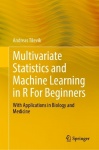 Multivariate Statistics and Machine Learning in R For Beginners - With Applications in Biology and Medicine