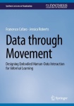 Data Through Movement : Designing Embodied Human-Data Interaction for Informal Learning