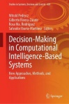 Decision-Making in Computational Intelligence-Based Systems : New Approaches, Methods, and Applications