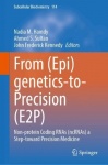 From (Epi)genetics-to-Precision (E2P) : Non-protein Coding RNAs (ncRNAs) a Step-toward Precision Medicine