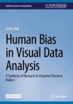 Human Bias in Visual Data Analysis - A Synthesis of Research to Empower Decision Makers