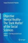 Objective Mental Reality- The 'Dark Matter' of the Social Sciences : Volume 1: The Physical and Social Spheres