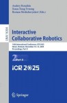 Interactive Collaborative Robotics - 10th International Conference, ICR 2025, Hanoi, Vietnam, November 10–13, 2025, Proceedings,