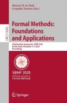 Formal Methods: Foundations and Applications : 28th Brazilian Symposium, SBMF 2025, Recife, Brazil, December 3–5, 2025,