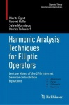 Harmonic Analysis Techniques for Elliptic Operators : Lecture Notes of the 27th Internet Seminar on Evolution Equations
