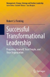 Successful Transformational Leadership - Preparing Yourself, Your People, and Your Organization