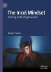 The Incel Mindset - Entering and Exiting Inceldom