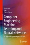 Computer Engineering Machine Learning and Neural Networks - A Computer Engineering Perspective