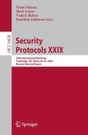 Security Protocols XXIX : 29th International Workshop, Cambridge, UK, March 26–27, 2025, Revised Selected Papers