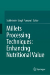 Millets Processing Techniques: Enhancing Nutritional Value
