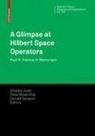 A Glimpse at Hilbert Space Operators : Paul R. Halmos in Memoriam