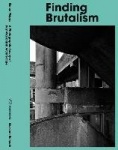Simon Phipps Finding Brutalism - A Photographic Survey of Post-War British Architecture