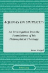 Aquinas on Simplicity - An Investigation into the Foundations of his Philosophical Theology