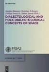 Dialectological and Folk Dialectological Concepts of Space - Current Methods and Perspectives in Sociolinguistic Research on Dia