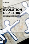 Evolution der Ethik - Der menschliche Sinn für Moral im Licht der modernen Evolutionsbiologie