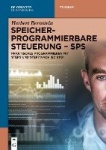 Speicherprogrammierbare Steuerung - SPS - Praktisches Programmieren mit STEP5 und STEP7 nach IEC 61131