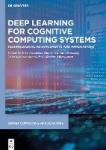 Deep Learning for Cognitive Computing Systems - Technological Advancements and Applications
