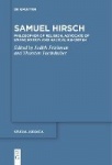 Samuel Hirsch - Philosopher of Religion, Advocate of Emancipation and Radical Reformer