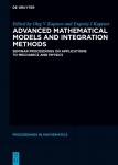 Advanced Mathematical Models and Integration Methods - Seminar Proceedings on Applications to Mechanics and Physics