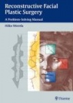 Reconstructive Facial Plastic Surgery - A Problem-Solving Manual