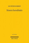 Itinera hereditatis - Strukturen der Nachlassabwicklung in historisch-vergleichender Perspektive