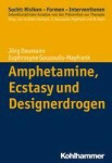 Amphetamine, Ecstasy Und Designerdrogen