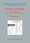 Computer und Musik - Eine Einführung in die digitale Klang- und Musikverarbeitung