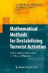 Mathematical Methods for Destabilizing Terrorist Activities - Methods and Practical Algorithms for Analysis and Visualization