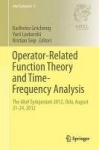 Operator-Related Function Theory and Time-Frequency Analysis : The Abel Symposium 2012