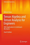 Tensor Algebra and Tensor Analysis for Engineers - With Applications to Continuum Mechanics