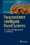 Paraconsistent Intelligent-Based Systems - New Trends in the Applications of Paraconsistency