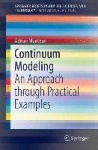 Continuum Modeling - An Approach Through Practical Examples