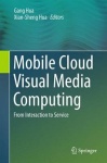 Mobile Cloud Visual Media Computing : From Interaction to Service