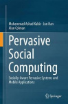 Pervasive Social Computing : Socially-Aware Pervasive Systems and Mobile Applications