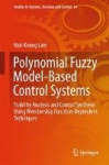 Polynomial Fuzzy Model-Based Control Systems : Stability Analysis and Control Synthesis Using Membership Function Dependent
