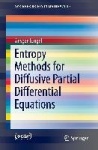 Entropy Methods for Diffusive Partial Differential Equations