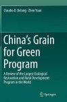 China’s Grain for Green Program : A Review of the Largest Ecological Restoration and Rural Development Program in the World