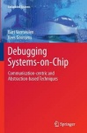 Debugging Systems-on-Chip - Communication-centric and Abstraction-based Techniques