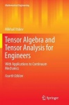 Tensor Algebra and Tensor Analysis for Engineers : With Applications to Continuum Mechanics