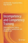 Incompetency and Competency Training : Improving Executive Skills in Sensemaking, Framing Issues, and Making Choices