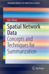 Spatial Network Data : Concepts and Techniques for Summarization
