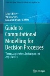 Guide to Computational Modelling for Decision Processes : Theory, Algorithms, Techniques and Applications