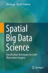 Spatial Big Data Science - Classification Techniques for Earth Observation Imagery