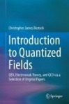 Introduction to Quantized Fields : QED, Electroweak Theory, and QCD via a Selection of Original Papers
