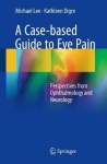 A Case-Based Guide to Eye Pain : Perspectives from Ophthalmology and Neurology