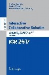 Interactive Collaborative Robotics - Second International Conference, ICR 2017, Hatfield, UK, September 12-16, 2017, Proceedings
