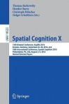 Spatial Cognition X - 13th Biennial Conference, KogWis 2016, Bremen, Germany, September 26–30, 2016, and 10th International Conf
