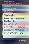 The Double Constraint Inversion Methodology - Equations and Applications in Forward and Inverse Modeling of Groundwater Flow