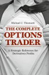 The Complete Options Trader - A Strategic Reference for Derivatives Profits