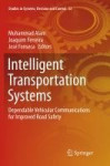 Intelligent Transportation Systems - Dependable Vehicular Communications for Improved Road Safety